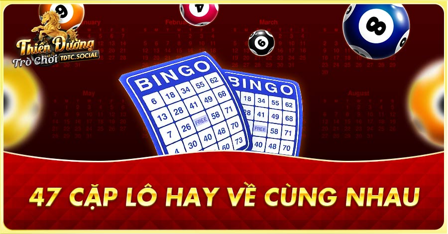 47 cặp lô hay về cùng nhau