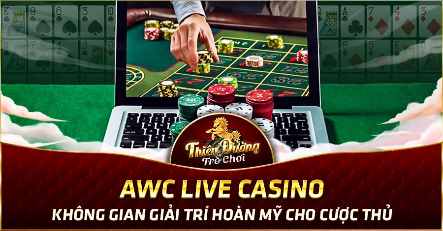 AWC Live Casino - Không Gian Giải Trí Hoàn Mỹ Cho Cược Thủ