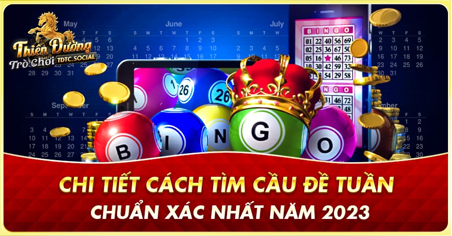 Chi Tiết Cách Tìm Cầu Đề Tuần Chuẩn Xác Nhất Năm 2023