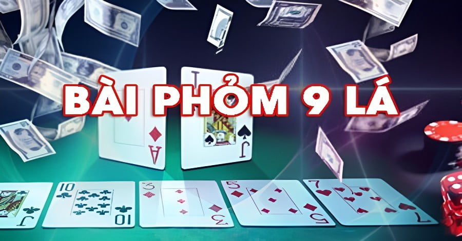 Giới thiệu về cách chơi phỏm 9 cây