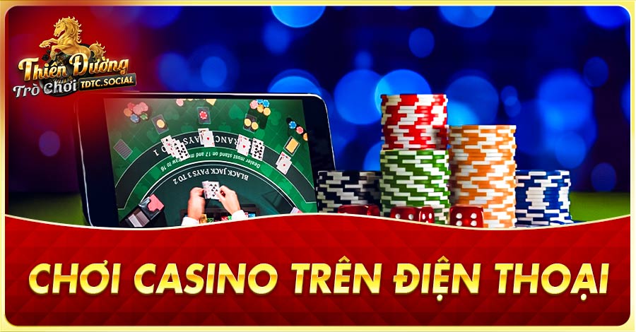 Hướng dẫn chơi casino trên điện thoại